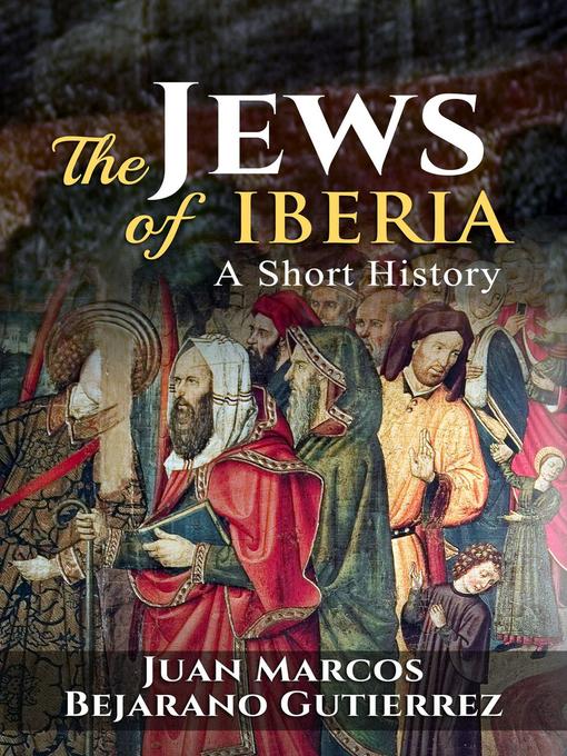 Title details for The Jews of Iberia by Juan Marcos Bejarano Gutierrez - Available